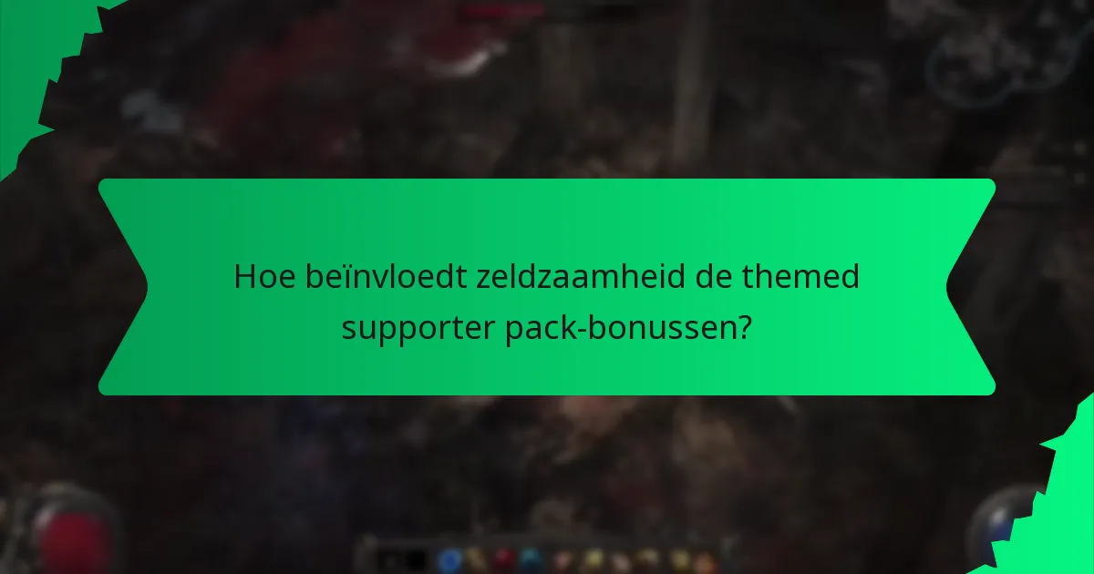 Hoe beïnvloedt zeldzaamheid de themed supporter pack-bonussen?
