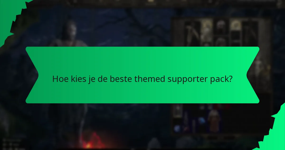 Hoe kies je de beste themed supporter pack?