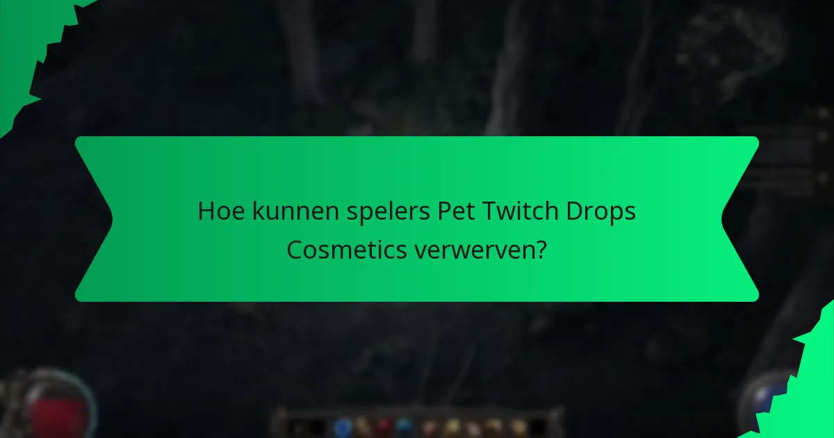 Hoe kunnen spelers Pet Twitch Drops Cosmetics verwerven?