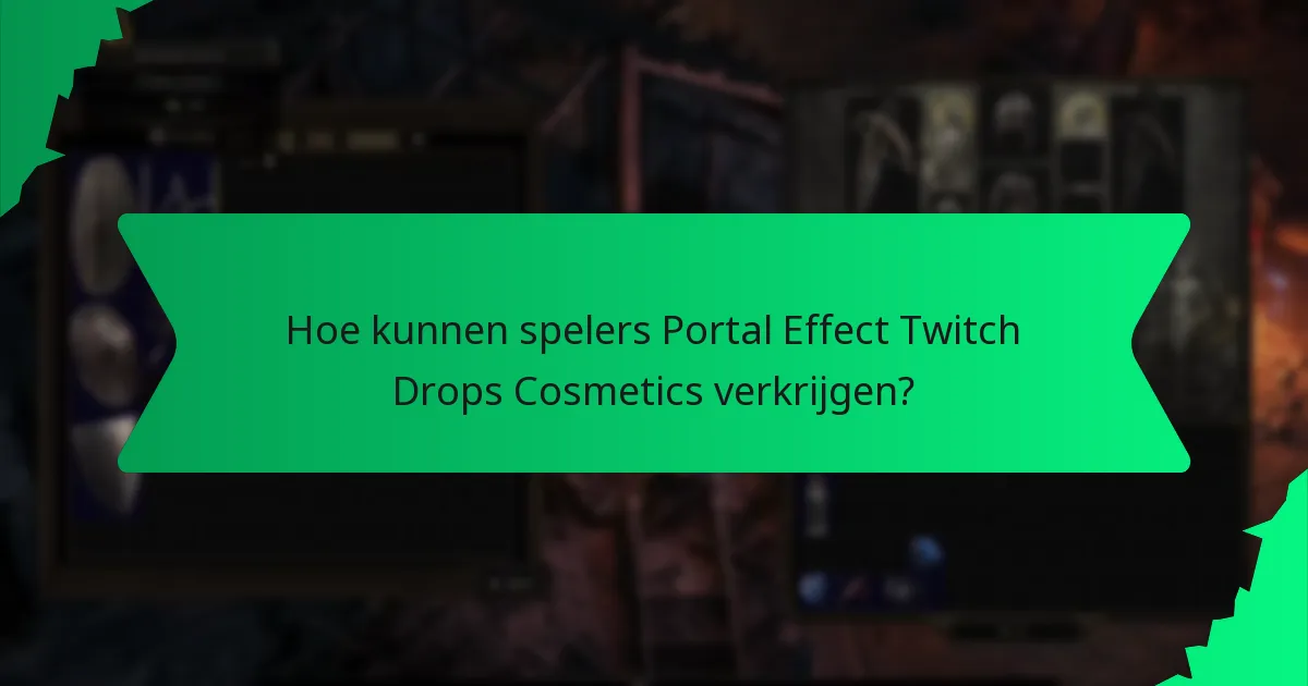 Hoe kunnen spelers Portal Effect Twitch Drops Cosmetics verkrijgen?