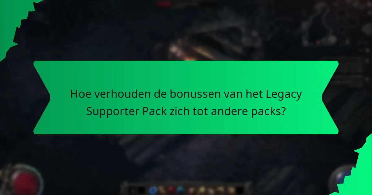 Hoe verhouden de bonussen van het Legacy Supporter Pack zich tot andere packs?