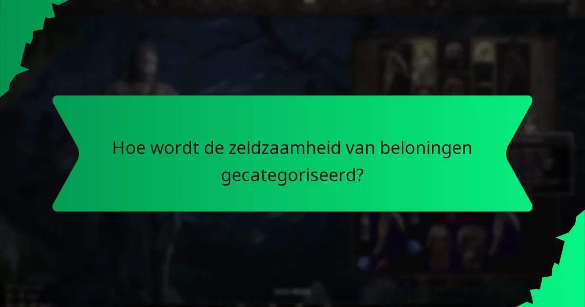 Hoe wordt de zeldzaamheid van beloningen gecategoriseerd?