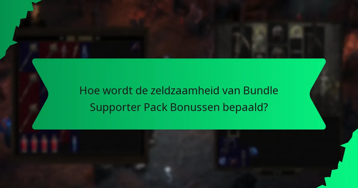 Hoe wordt de zeldzaamheid van Bundle Supporter Pack Bonussen bepaald?