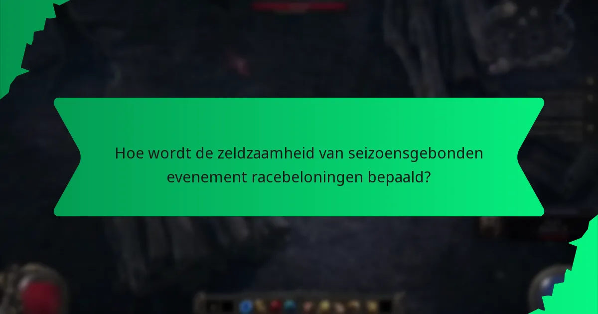 Hoe wordt de zeldzaamheid van seizoensgebonden evenement racebeloningen bepaald?