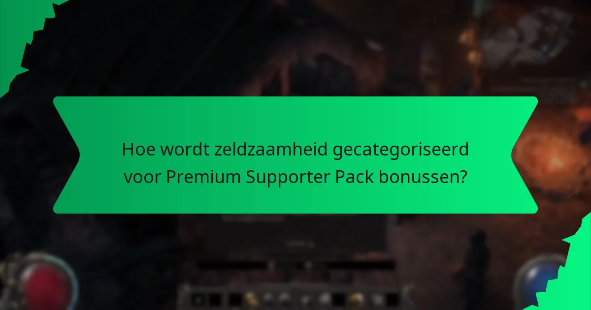 Hoe wordt zeldzaamheid gecategoriseerd voor Premium Supporter Pack bonussen?