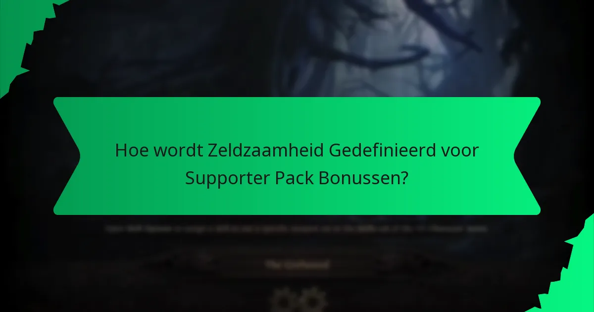 Hoe wordt Zeldzaamheid Gedefinieerd voor Supporter Pack Bonussen?