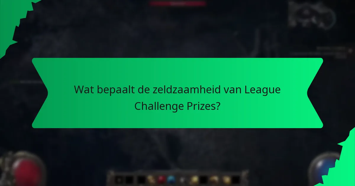 Wat bepaalt de zeldzaamheid van League Challenge Prizes?