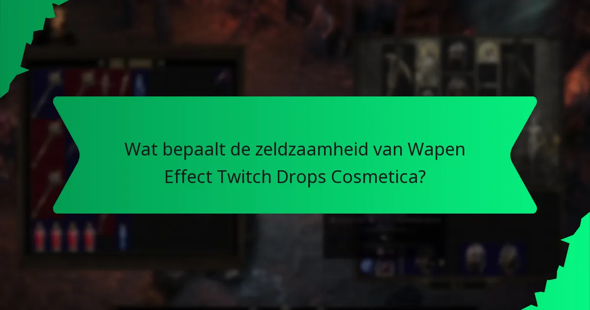 Wat bepaalt de zeldzaamheid van Wapen Effect Twitch Drops Cosmetica?