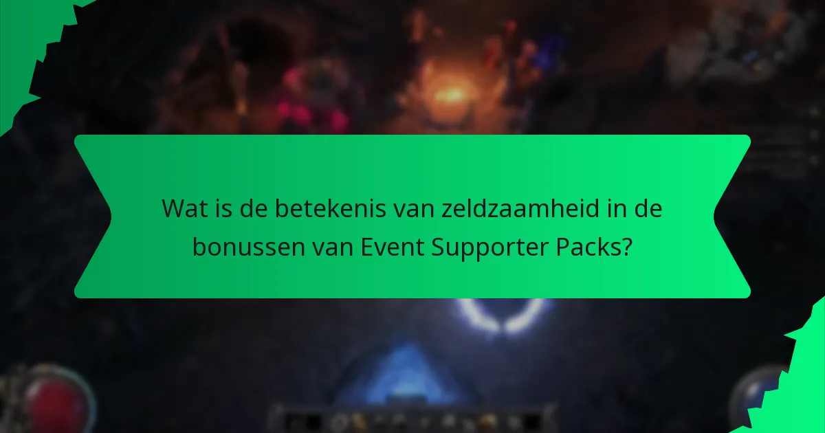 Wat is de betekenis van zeldzaamheid in de bonussen van Event Supporter Packs?