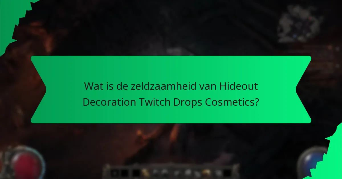 Wat is de zeldzaamheid van Hideout Decoration Twitch Drops Cosmetics?