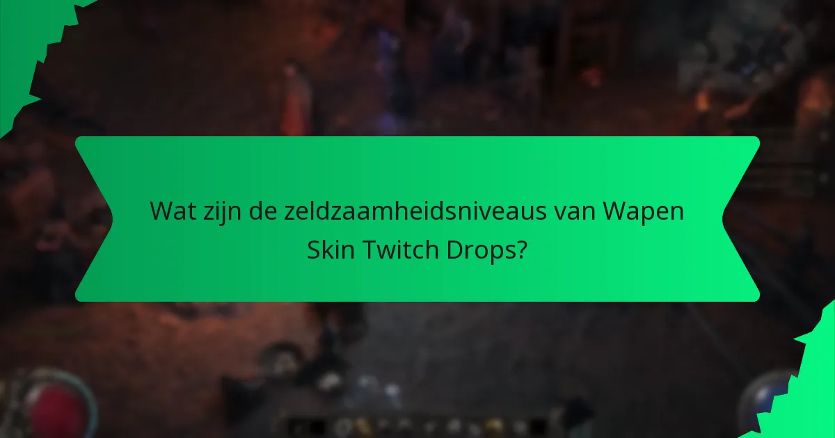 Wat zijn de zeldzaamheidsniveaus van Wapen Skin Twitch Drops?