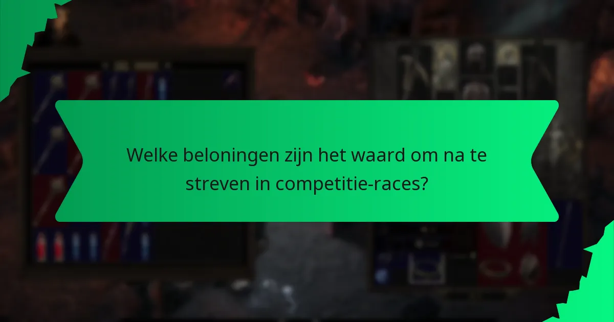 Welke beloningen zijn het waard om na te streven in competitie-races?