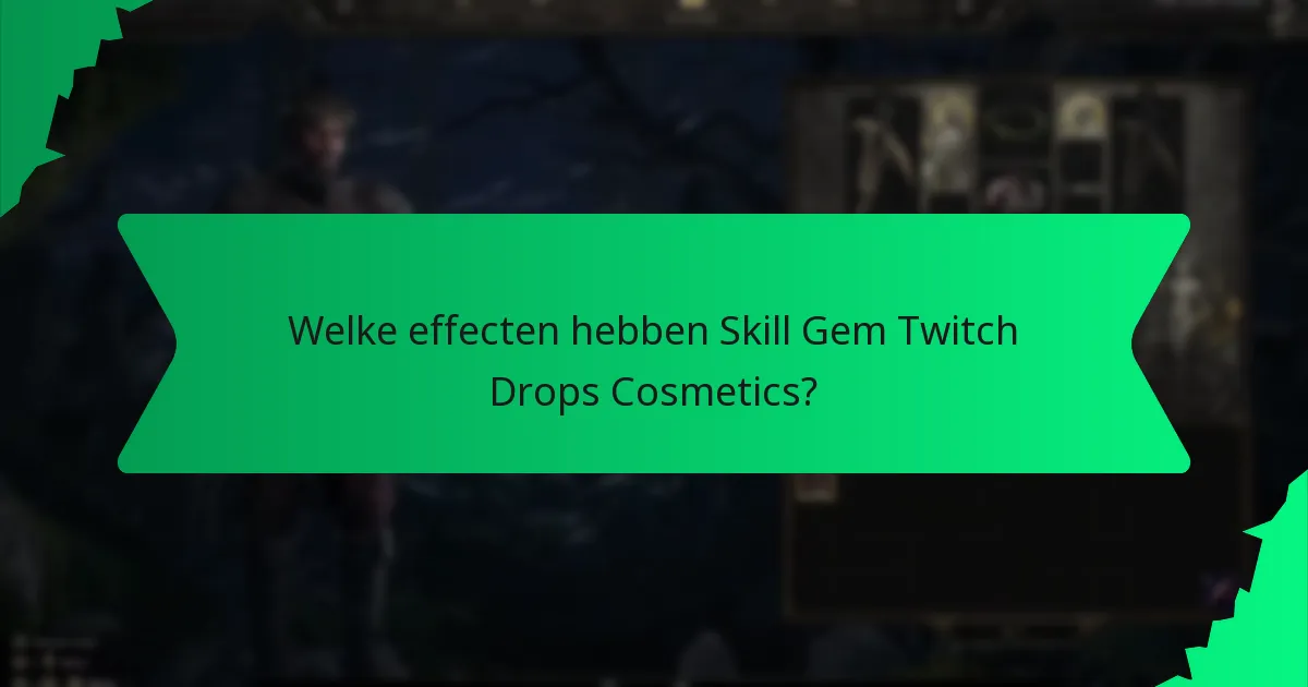 Welke effecten hebben Skill Gem Twitch Drops Cosmetics?