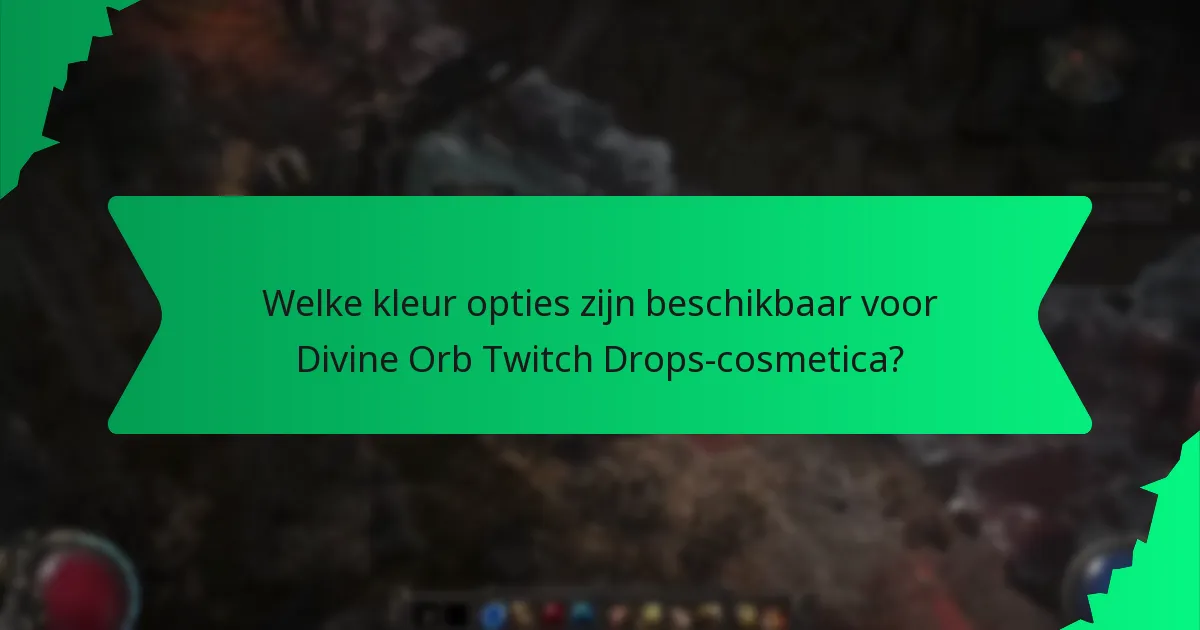 Welke kleur opties zijn beschikbaar voor Divine Orb Twitch Drops-cosmetica?