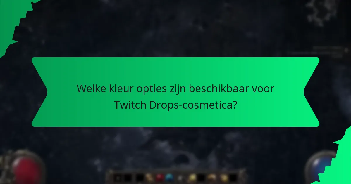 Welke kleur opties zijn beschikbaar voor Twitch Drops-cosmetica?