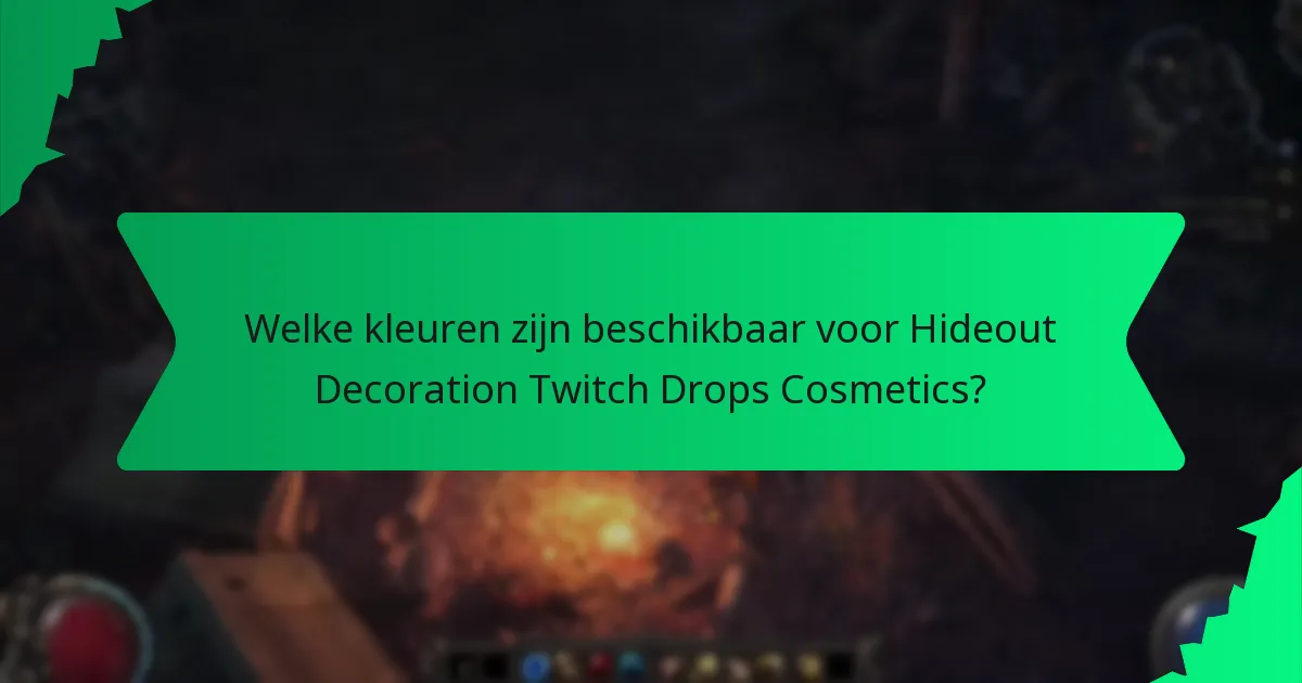 Welke kleuren zijn beschikbaar voor Hideout Decoration Twitch Drops Cosmetics?