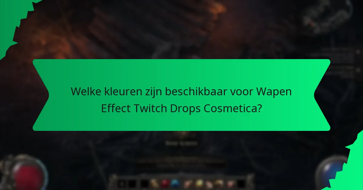 Welke kleuren zijn beschikbaar voor Wapen Effect Twitch Drops Cosmetica?