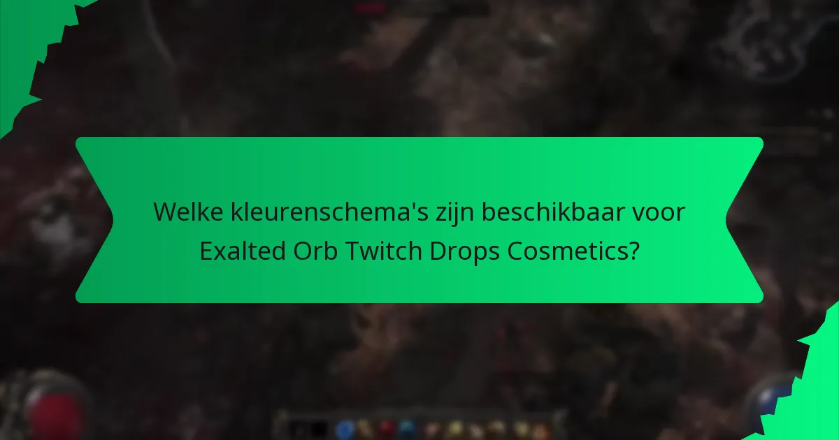 Welke kleurenschema's zijn beschikbaar voor Exalted Orb Twitch Drops Cosmetics?