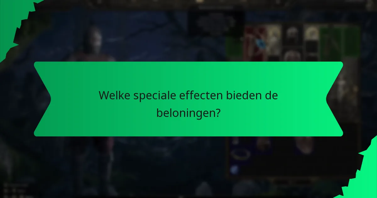 Welke speciale effecten bieden de beloningen?